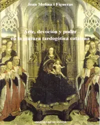 Arte, Devocion y Poder en la Pintura Tardogotica Catalana
