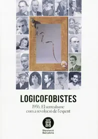 Logicofobistes 1936. El surrealisme com a revolució de l´esperit