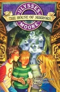 Ulysses moore and the house of mirrors
